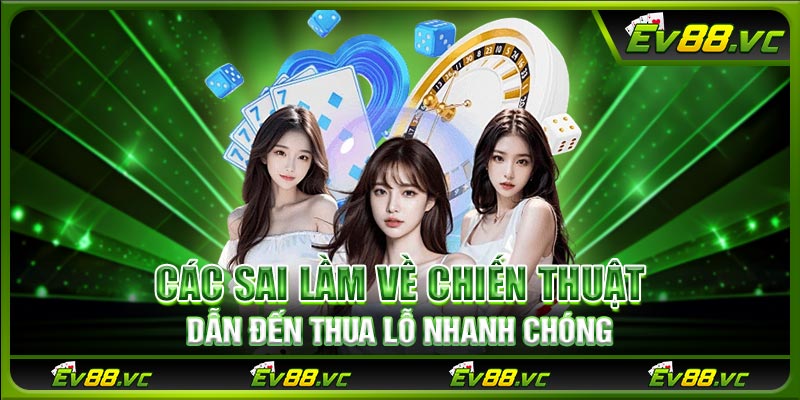 Các sai lầm về chiến thuật dẫn đến thua lỗ nhanh chóng