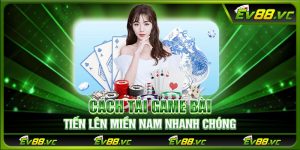 Cách tải game bài Tiến Lên Miền Nam nhanh chóng