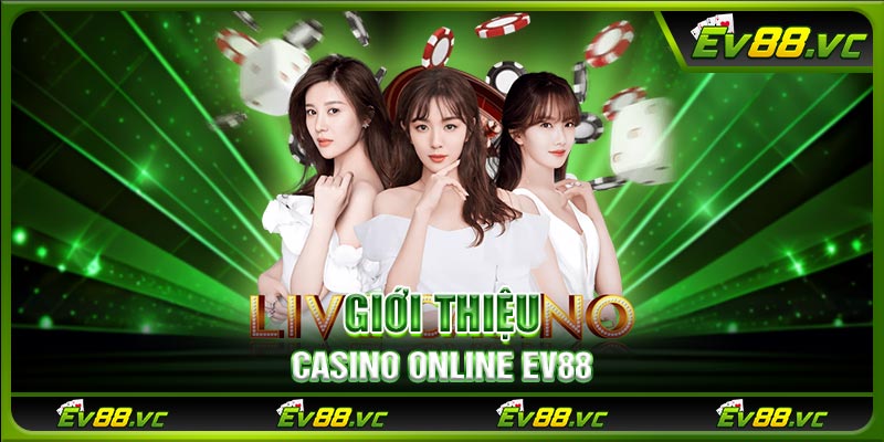 Giới thiệu Casino Online EV88