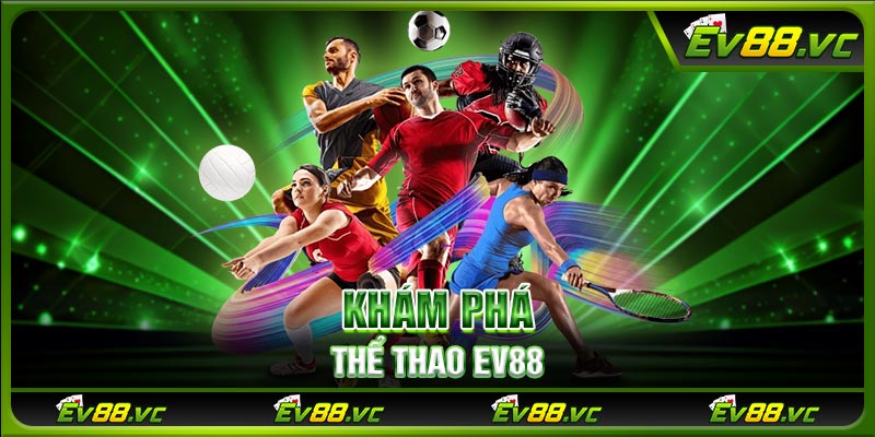 Khám phá thể thao EV88