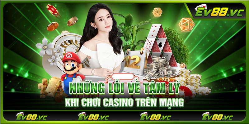 Những lỗi về tâm lý khi chơi casino trên mạng