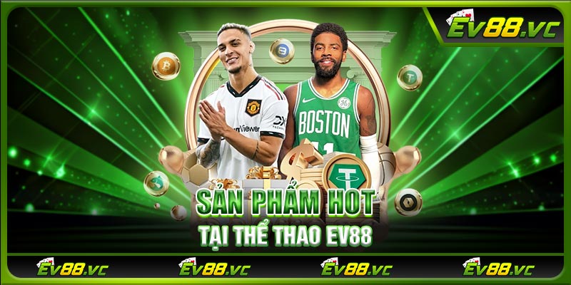 Sản phẩm hot tại thể thao EV88