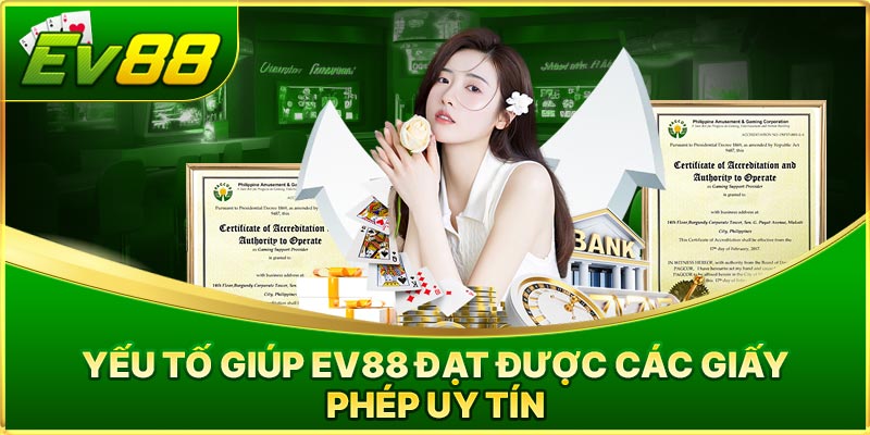 Yếu tố giúp EV88 đạt được các giấy phép uy tín